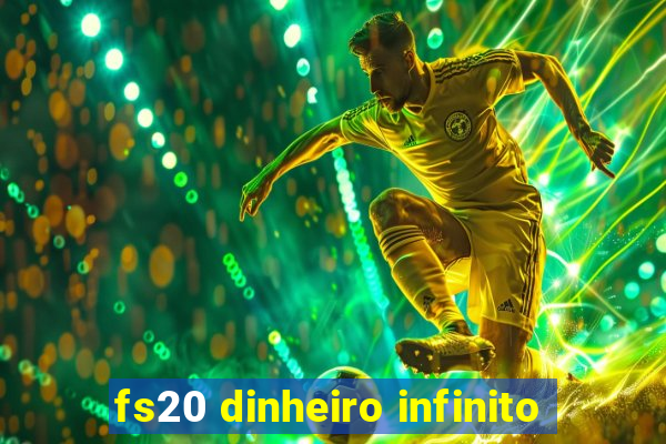 fs20 dinheiro infinito